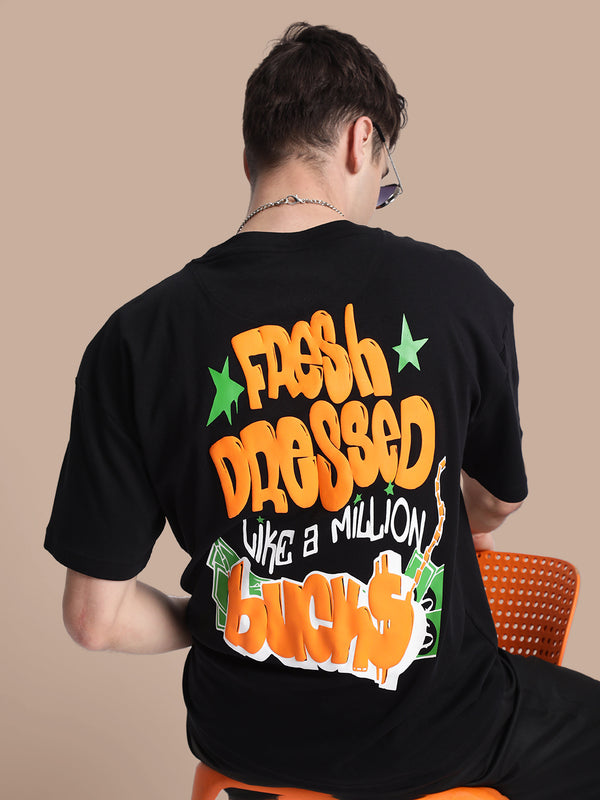 Men Dressed like a million Bucks Typography Print T Shirt
